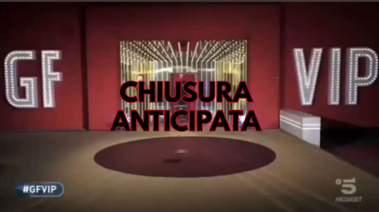 GF Vip chiusura anticipata