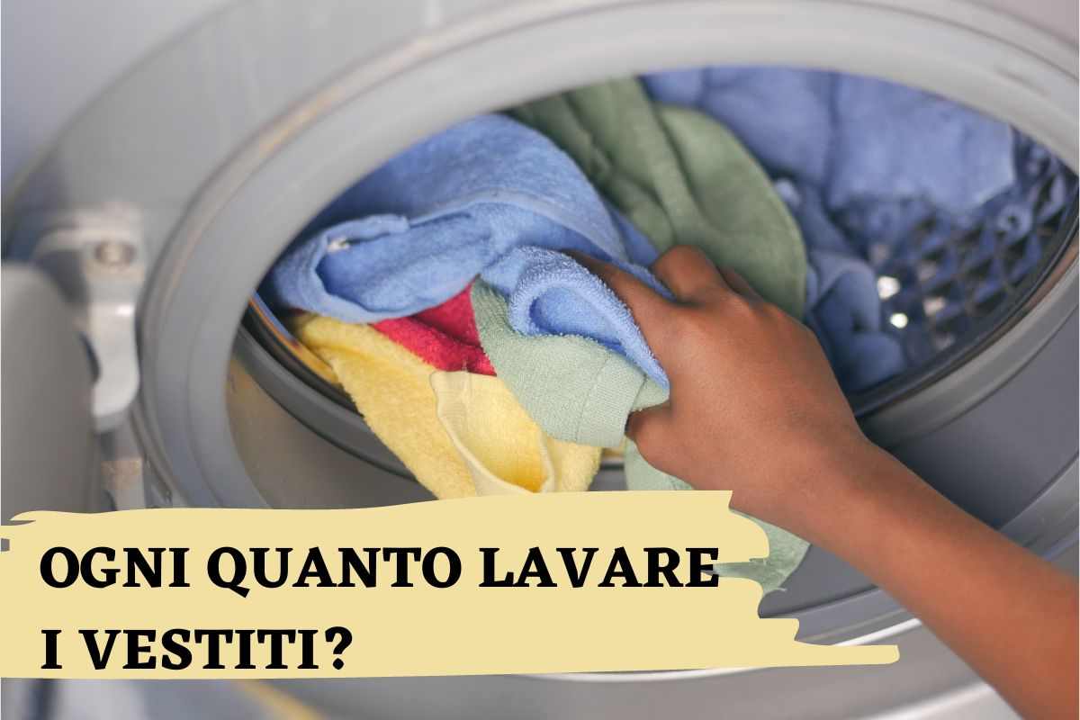 ogni quanto lavare i vestiti